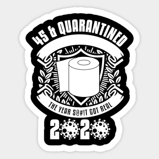 45 And Quarantined Sticker